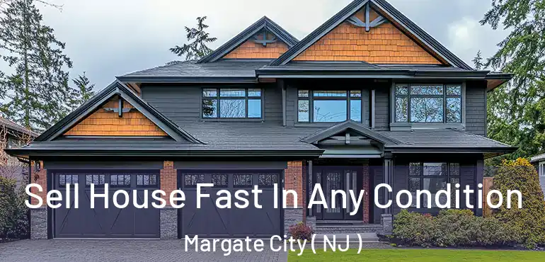  Sell House Fast In Any Condition Margate City ( NJ )