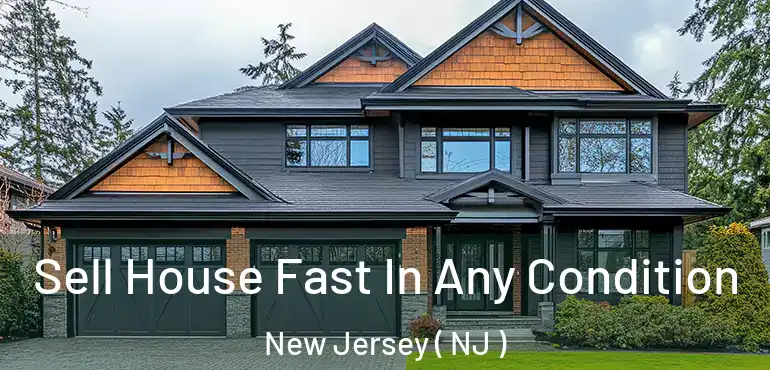  Sell House Fast In Any Condition New Jersey ( NJ )