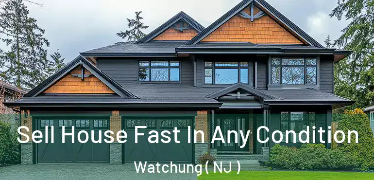  Sell House Fast In Any Condition Watchung ( NJ )