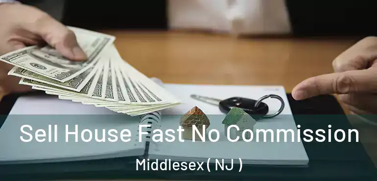  Sell House Fast No Commission Middlesex ( NJ )