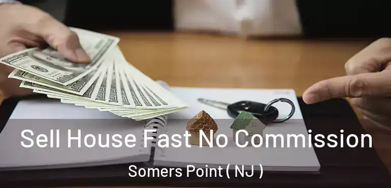  Sell House Fast No Commission Somers Point ( NJ )