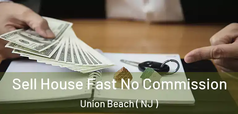  Sell House Fast No Commission Union Beach ( NJ )