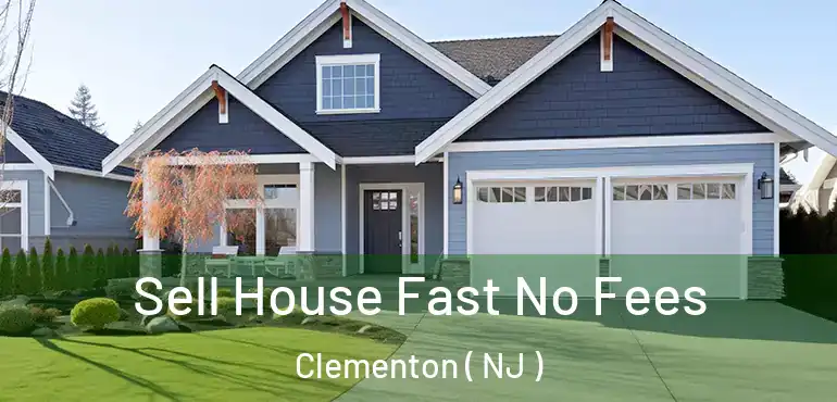  Sell House Fast No Fees Clementon ( NJ )