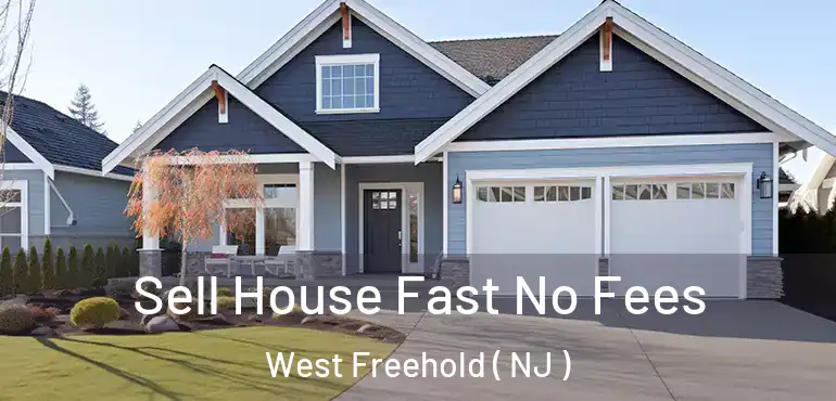  Sell House Fast No Fees West Freehold ( NJ )