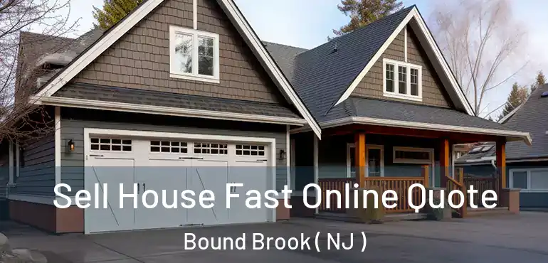 Sell House Fast Online Quote Bound Brook ( NJ )
