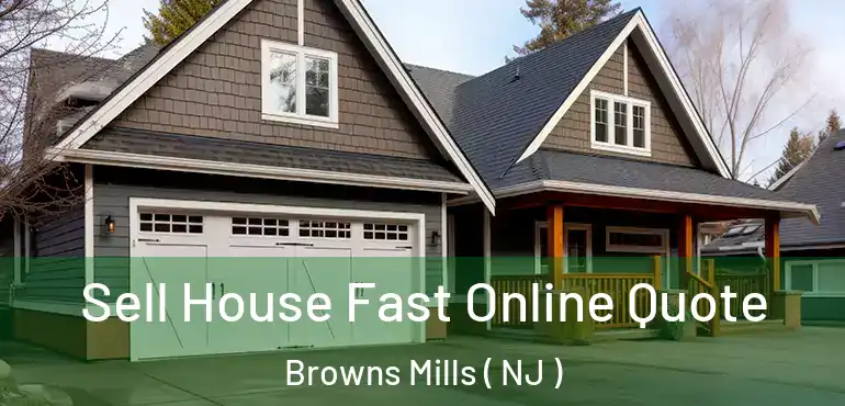  Sell House Fast Online Quote Browns Mills ( NJ )