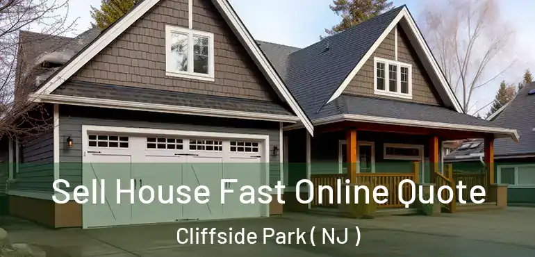  Sell House Fast Online Quote Cliffside Park ( NJ )