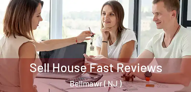  Sell House Fast Reviews Bellmawr ( NJ )
