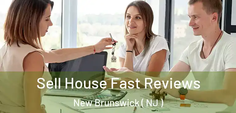  Sell House Fast Reviews New Brunswick ( NJ )