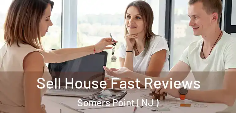  Sell House Fast Reviews Somers Point ( NJ )