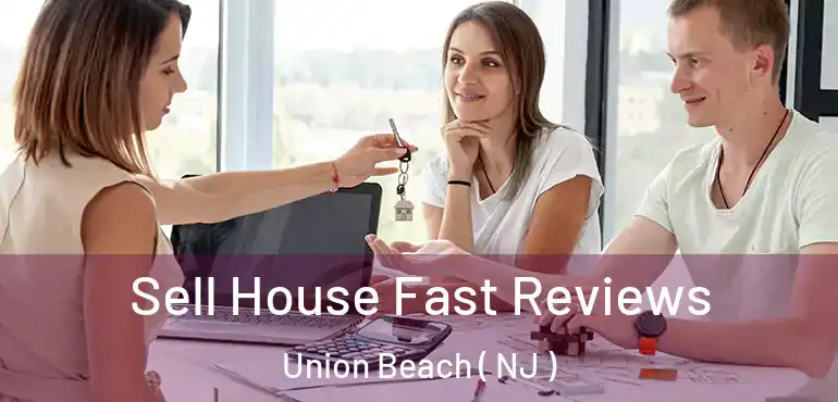  Sell House Fast Reviews Union Beach ( NJ )