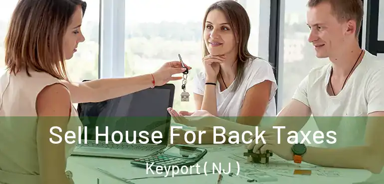  Sell House For Back Taxes Keyport ( NJ )