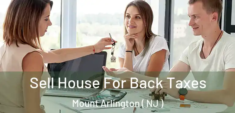  Sell House For Back Taxes Mount Arlington ( NJ )