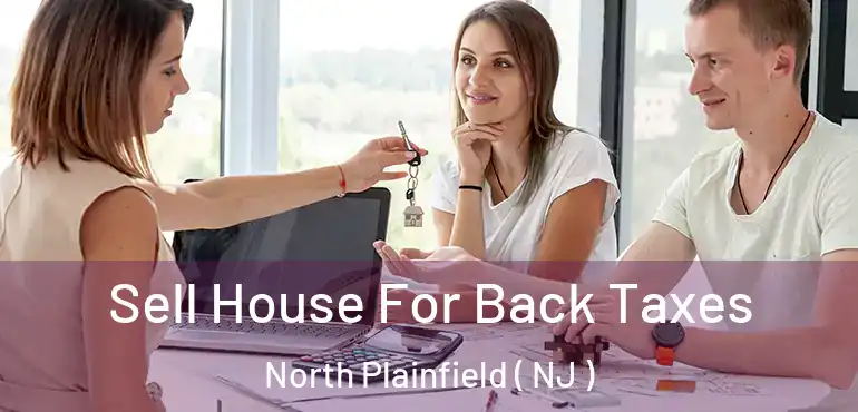  Sell House For Back Taxes North Plainfield ( NJ )