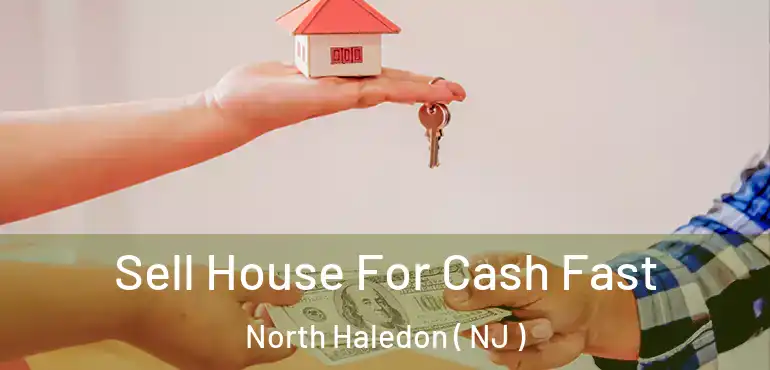  Sell House For Cash Fast North Haledon ( NJ )