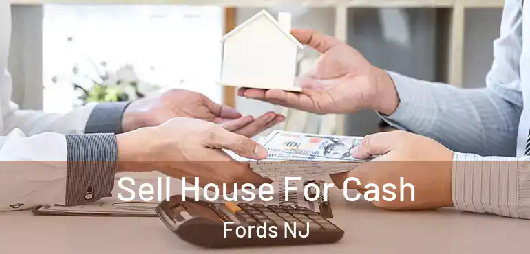  Sell House For Cash Fords NJ