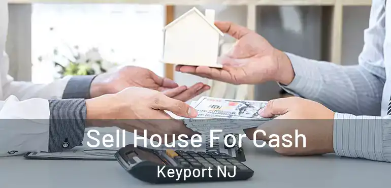  Sell House For Cash Keyport NJ