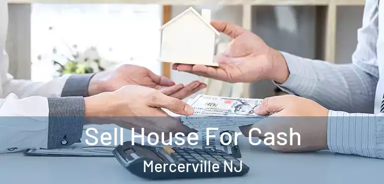  Sell House For Cash Mercerville NJ