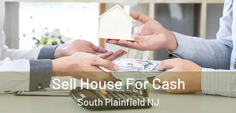  Sell House For Cash South Plainfield NJ