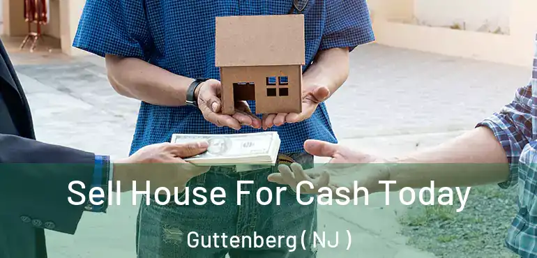  Sell House For Cash Today Guttenberg ( NJ )