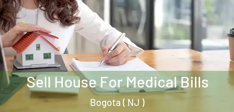  Sell House For Medical Bills Bogota ( NJ )