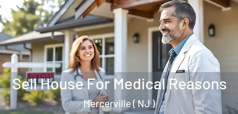  Sell House For Medical Reasons Mercerville ( NJ )