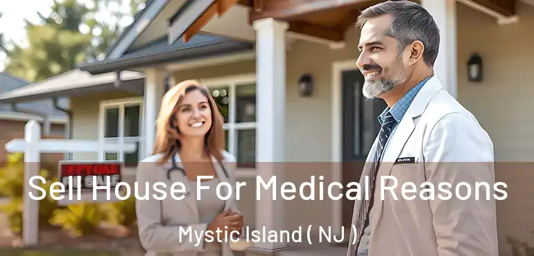  Sell House For Medical Reasons Mystic Island ( NJ )