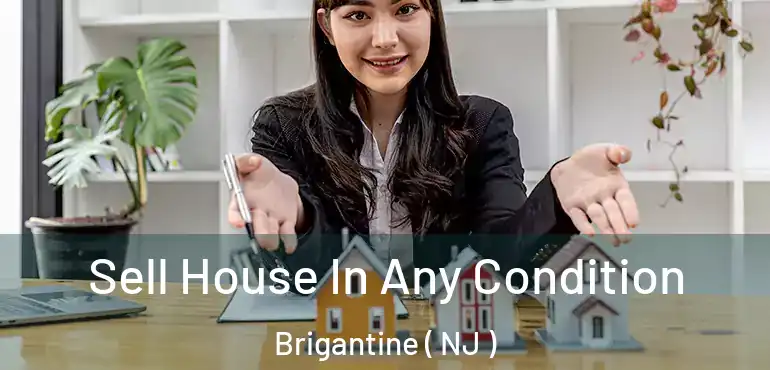  Sell House In Any Condition Brigantine ( NJ )
