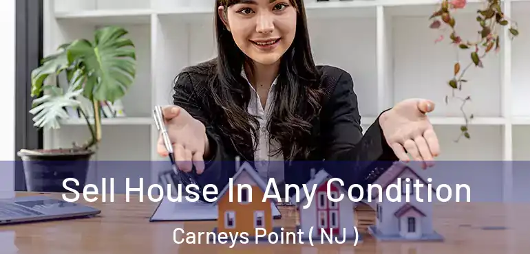  Sell House In Any Condition Carneys Point ( NJ )