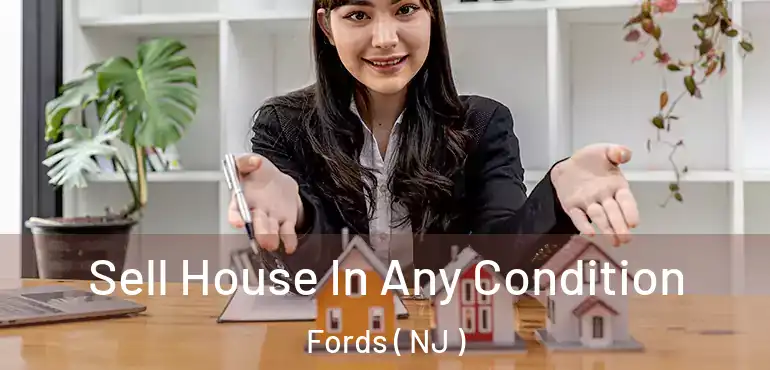  Sell House In Any Condition Fords ( NJ )