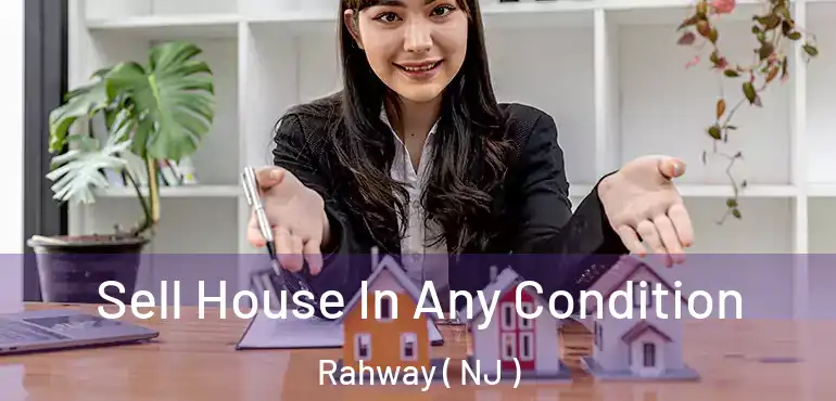  Sell House In Any Condition Rahway ( NJ )
