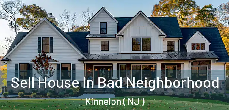  Sell House In Bad Neighborhood Kinnelon ( NJ )