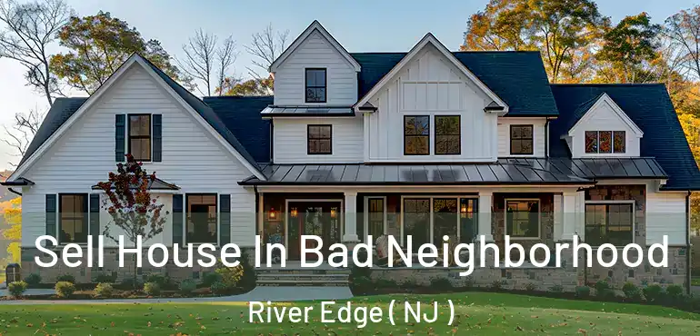  Sell House In Bad Neighborhood River Edge ( NJ )