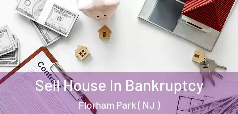  Sell House In Bankruptcy Florham Park ( NJ )