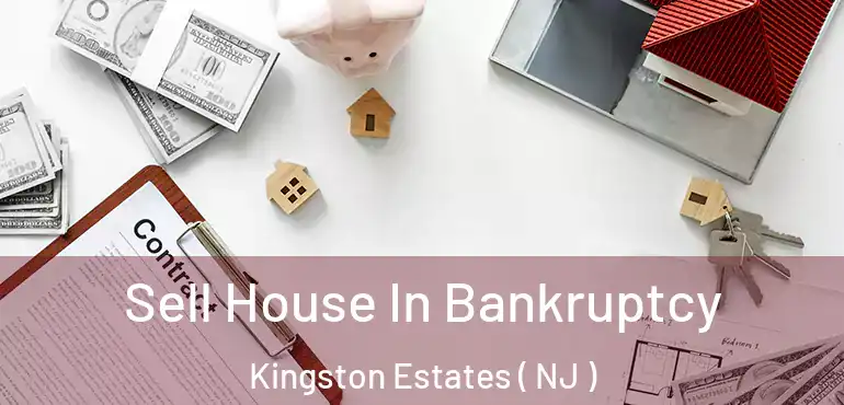  Sell House In Bankruptcy Kingston Estates ( NJ )