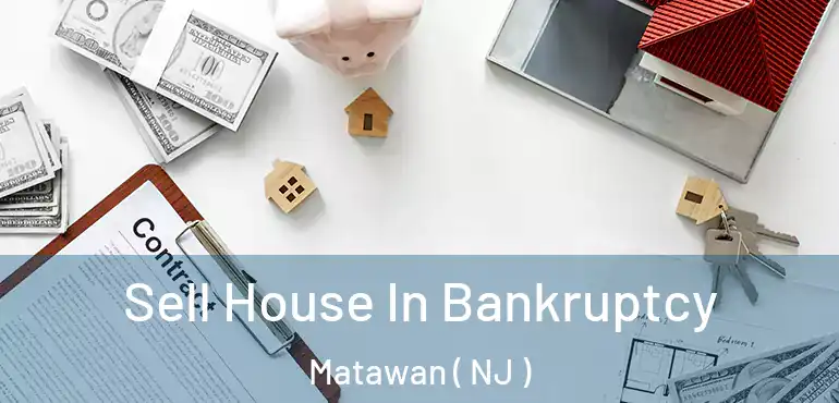  Sell House In Bankruptcy Matawan ( NJ )