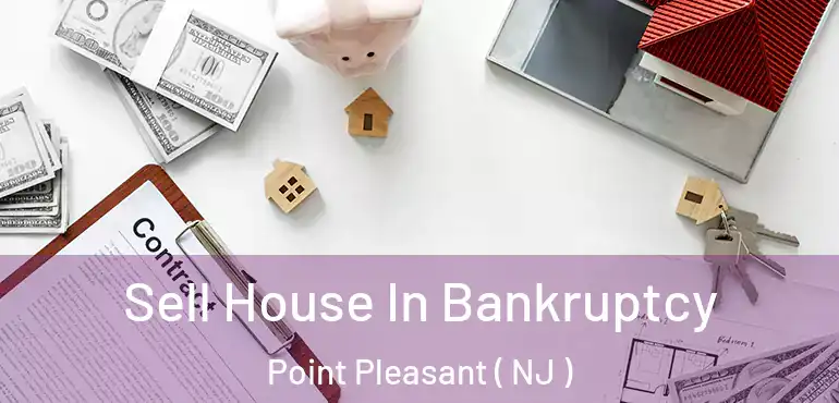  Sell House In Bankruptcy Point Pleasant ( NJ )