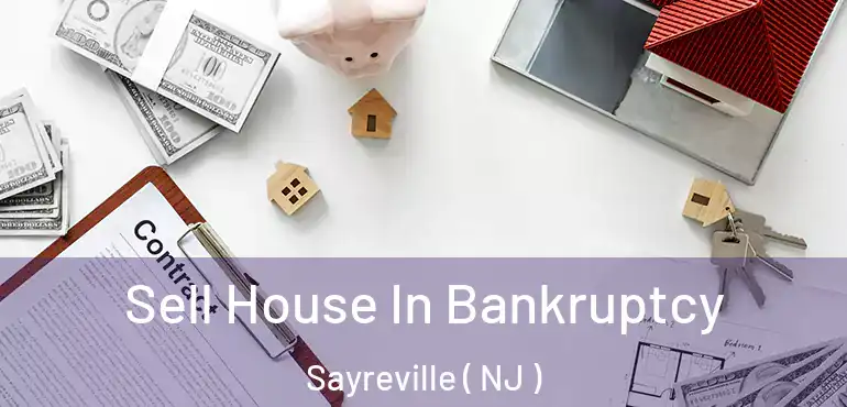  Sell House In Bankruptcy Sayreville ( NJ )