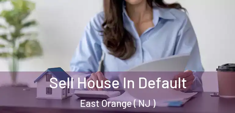  Sell House In Default East Orange ( NJ )