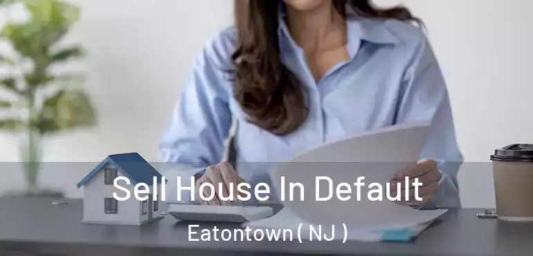  Sell House In Default Eatontown ( NJ )