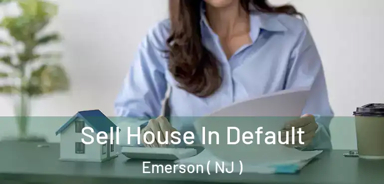  Sell House In Default Emerson ( NJ )