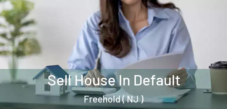  Sell House In Default Freehold ( NJ )