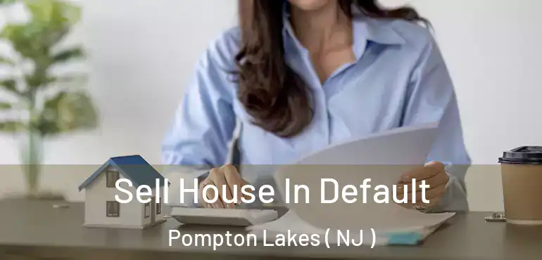  Sell House In Default Pompton Lakes ( NJ )