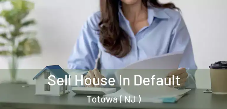  Sell House In Default Totowa ( NJ )