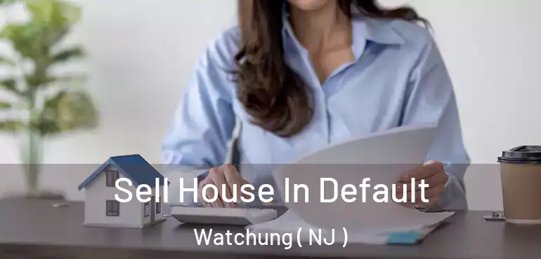  Sell House In Default Watchung ( NJ )