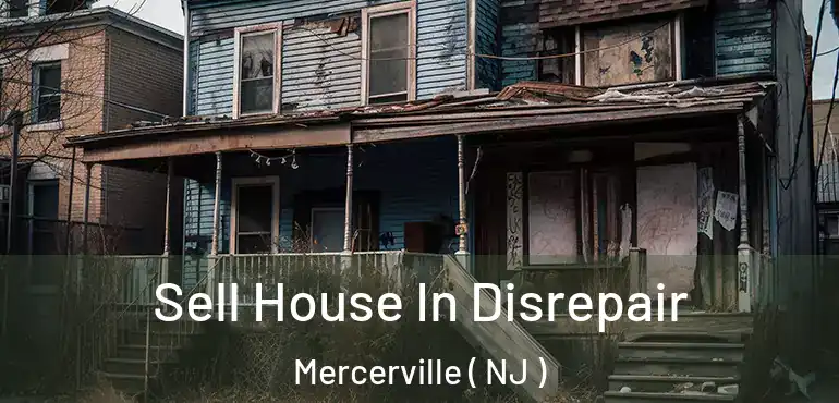  Sell House In Disrepair Mercerville ( NJ )