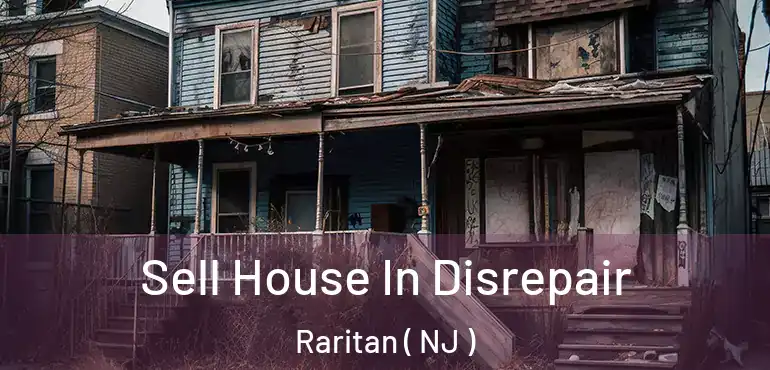  Sell House In Disrepair Raritan ( NJ )
