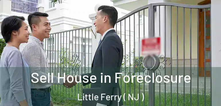  Sell House in Foreclosure Little Ferry ( NJ )