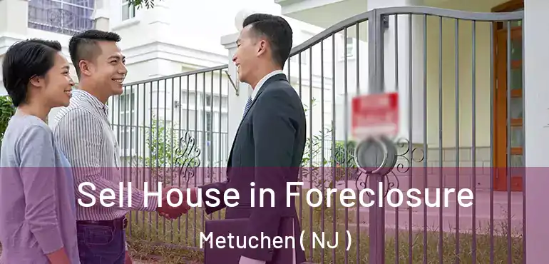  Sell House in Foreclosure Metuchen ( NJ )