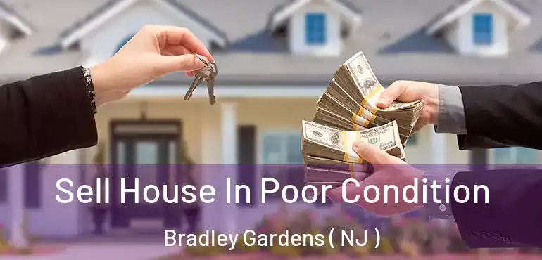  Sell House In Poor Condition Bradley Gardens ( NJ )
